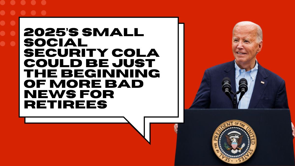 2025’s Small Social Security COLA Could Be Just the Beginning of More Bad News for Retirees