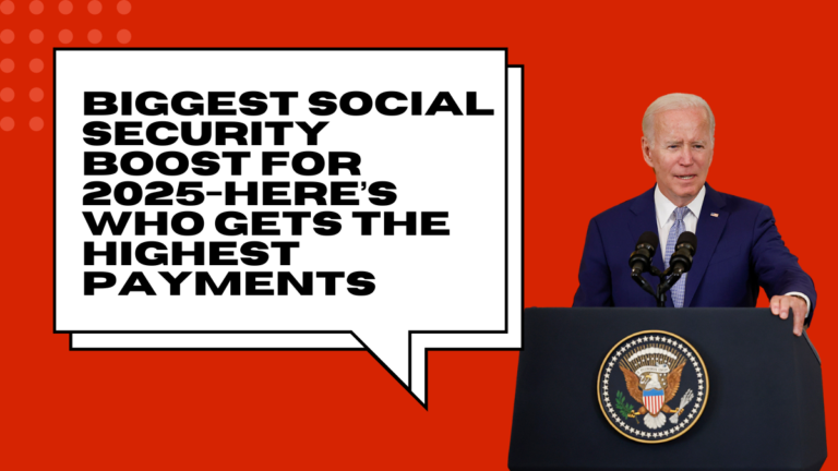 Biggest Social Security Boost for 2025: Here’s Who Gets the Highest Payments