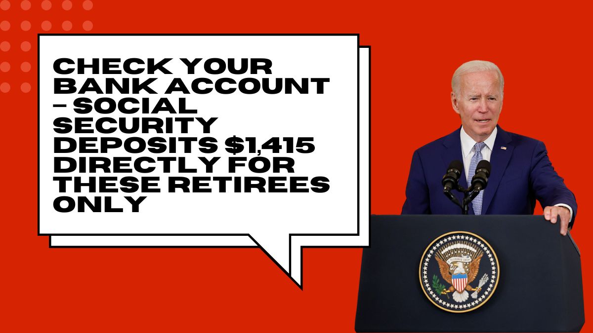 Check Your Bank Account – Social Security Deposits $1,415 Directly for These Retirees Only